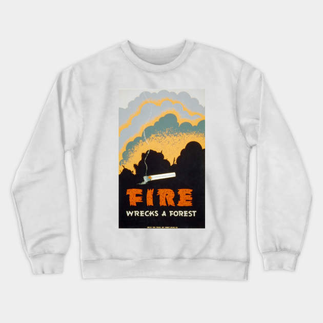 Vintage poster - Fire warning - Fire wrecks a forest Crewneck Sweatshirt by Montanescu